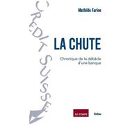 La Chute - Chronique De La Débâcle D'une Banque