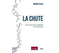 La chute - chronique de la debacle dune banque Chronique de la debacle d'une banque - Mathilde Farine - Slatkine - broché - Etude