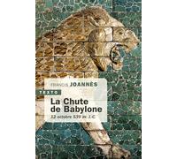 La Chute de Babylone 12 octobre 539 av. J.-C. - Francis Joannès - Tallandier - Poche - Essai