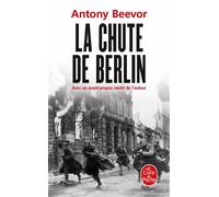 La chute de Berlin (Nouvelle édition) - Antony Beevor - Lgf - Poche - Roman