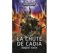 Robert Rath – La Chute de Cadia – Roman Warhammer 40000 – Broché