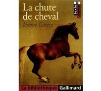 La chute de cheval Jérôme Garcin (Auteur)