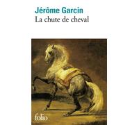 Jérôme Garcin – La Chute de cheval – Roman – Poche