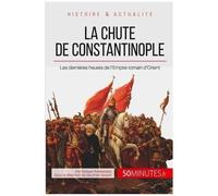 La Chute De Constantinople - La Fin De L'empire Byzantin