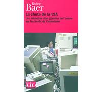 La Chute de la CIA : Les Mémoires d'un guerrier de l'ombre sur les fronts de l'islamisme