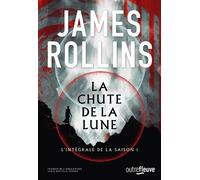 La Chute de la lune - Tome 1 - James Rollins - Fleuve Eds - broché - Roman