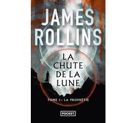 La Chute de la lune, tome 1 : La Prophétie: La Chute de la Lune (1)