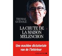 Thomas Guenolé – La Chute de la Maison Mélenchon – Les Éditions Albin Michel