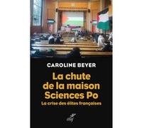 La Chute de la maison Sciences Po Caroline Beyer (Auteur)