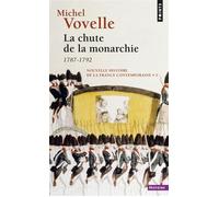 La Chute de la monarchie 1782-1792 - Michel Vovelle - Points - Poche - Livre