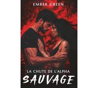 La chute de l'Alpha: dark romance fantasy loups (dernier tome)