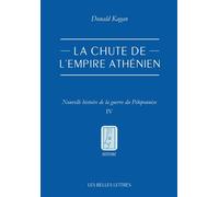 La chute de l'empire athénien Nouvelle histoire de la guerre du Péloponnèse. Tome IV - Donald Kagan - Belles Lettres - broché - Essai