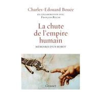 La chute de l'Empire humain Mémoires d'un robot - Charles-Edouard Bouée - Grasset - broché - Essai
