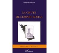 La chute de l'empire Kodak - François Sauteron - L'harmattan - broché - Etude