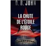 La Chute de l'étoile rouge D. B. John (Auteur), Antoine Chainas (Traduction)