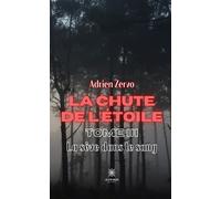 La chute de l'étoile Tome III - La sève dans le sang - Adrien Zervo - Le Lys Bleu - broché - Roman