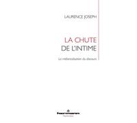 Laurence Joseph – La chute de l'intime : La mélancolisation du discours – Essai – Broché