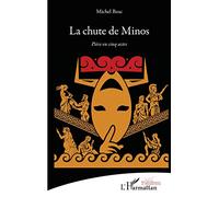 Michel Bosc – La chute de Minos – Pièce en cinq actes – Broché