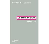 La Chute de Paris 14 juin 1940 - Herbert Lottman - La Fabrique Eds - broché - Essai