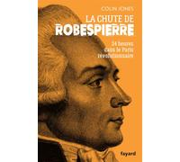 La chute de Robespierre: 24h dans le Paris révolutionnaire