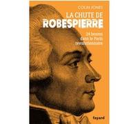 La chute de Robespierre: 24h dans le Paris révolutionnaire