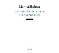 La chute des comètes et des cosmonautes - Marina Skalova - Arche - broché - Théâtre