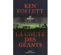 Ken Follett – La Chute des géants : Le Siècle – Tome 1 – Broché – Éditions Robert Laffont