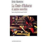 La chute d'hababuc et autres nouvelles Eriks Adamsons (Auteur)