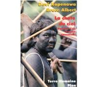 La chute du ciel Davi Kopenawa (Auteur), Bruce Albert (Auteur), Jean Malaurie (Préface)