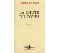 La Chute du corps Hélène Le Beau (Auteur)