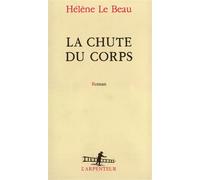 La Chute du corps - Hélène Le Beau - L'arpenteur - broché - Livre