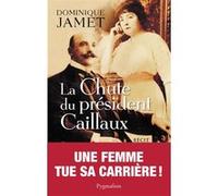 La Chute du Président Caillaux Dominique Jamet (Auteur)