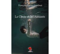 La Chute et les Aimants - François-Xavier Gombert - Au Pays Reve - broché - Poésie