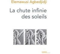 La chute infinie des soleils Elemawusi Agbedjidji (Auteur)