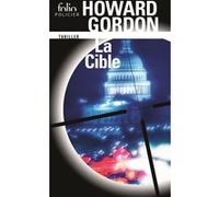 La Cible Howard Gordon (Auteur), Antoine Bourguilleau (Traduction)