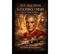 LA CICATRICE DE MARS: LIVRE I: TRILOGIE PAX MACHINA