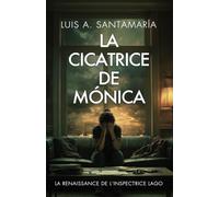 La cicatrice de Monica : La renaissance de l’inspectrice Lago: Un roman policier