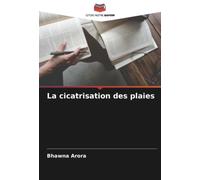 La cicatrisation des plaies
