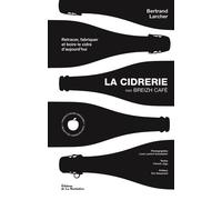 La Cidrerie par Breizh Café Retracer, fabriquer et boire le cidre d'aujourd'hui - Bertrand Larcher - La Martiniere Eds De - relié - Beau livre