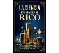 La Ciencia De Hacerse Rico - Colección Deluxe Paperback Book By Wallace D. Wattles