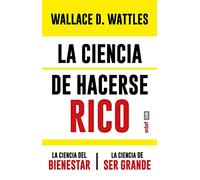 La ciencia de hacerse rico y otras obras/ The Science of Getting Rich and other works