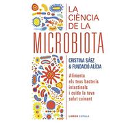 La ciència de la microbiota: Alimenta els teus bacteris intestinals i cuida la teva salut cuinant