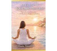 La Ciencia del equilibrio Natural: Medicina Tradicional China