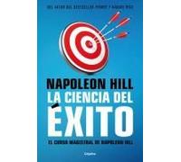 La Ciencia Del Éxito/ Napoleon Hill's Master Course. The Original Science Of Success