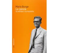 La ciencia : su método y su filosofía