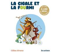 La Cigale et la fourmi - Céline Alvarez - Les Arenes Eds - cartonné - Scolaire / Universitaire