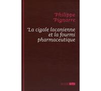 La cigale lacanienne et la fourmi pharmaceutique - Philippe Pignarre - Epel Eds - broché - Essai