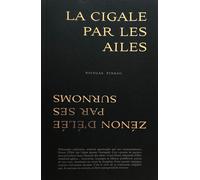 La cigale par les ailes - Zénon d'Élée par ses surnoms Zénon d?Élée par ses surnoms - Nicolas Pineau - Aethalides - broché - Essai