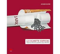 La cigarette s'affiche: Histoire sans filtre de la publicité du tabac (1945-1973)