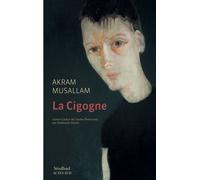 La Cigogne - Akram Musallam - Sindbad-Actes Sud - broché - Livre